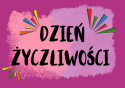 Gazetka "Dzień Życzliwości".