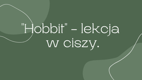 Lekcja w ciszy "Hobbit".