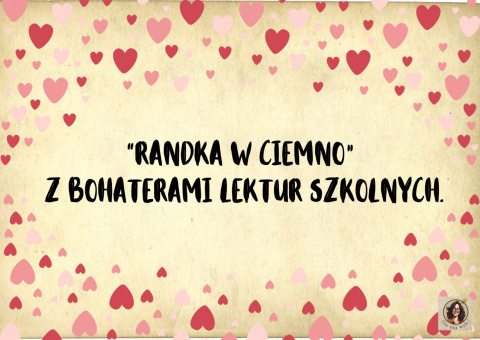 "Randka w ciemno" z bohaterem lektury.